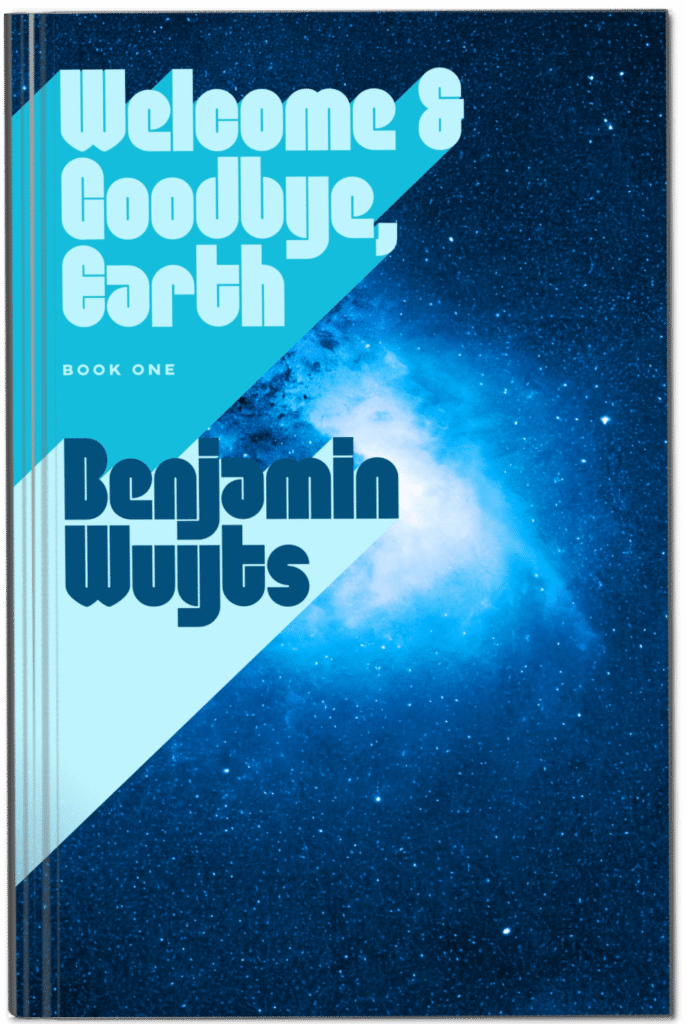 Welcome & Goodbye, Earth, Book One cover