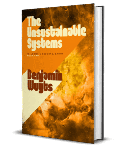 Welcome & Goodbye Earth Book 2 - The Unsustainable Systems by Benjamin Wuyts cover